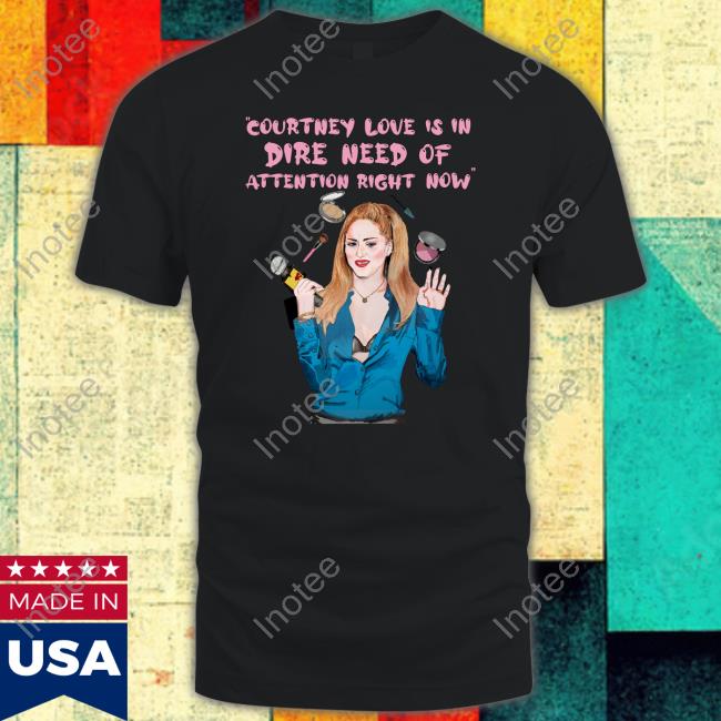 Inside The Groove Countney Love Is In Dire Need Of Attention Right Now Long Sleeve Tee Shirt