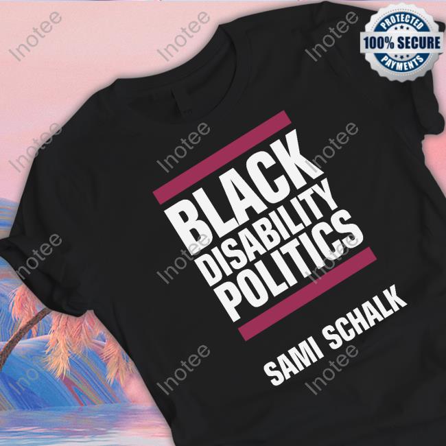 Black Disability Politics Sami Schalk Shirt