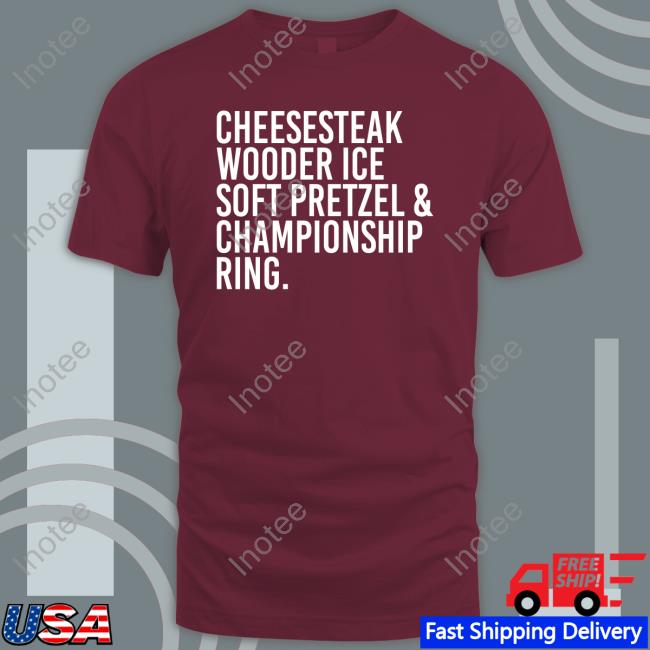 Cheesesteak Wooder Ice Soft Pretzel & Championship Ring New Shirt