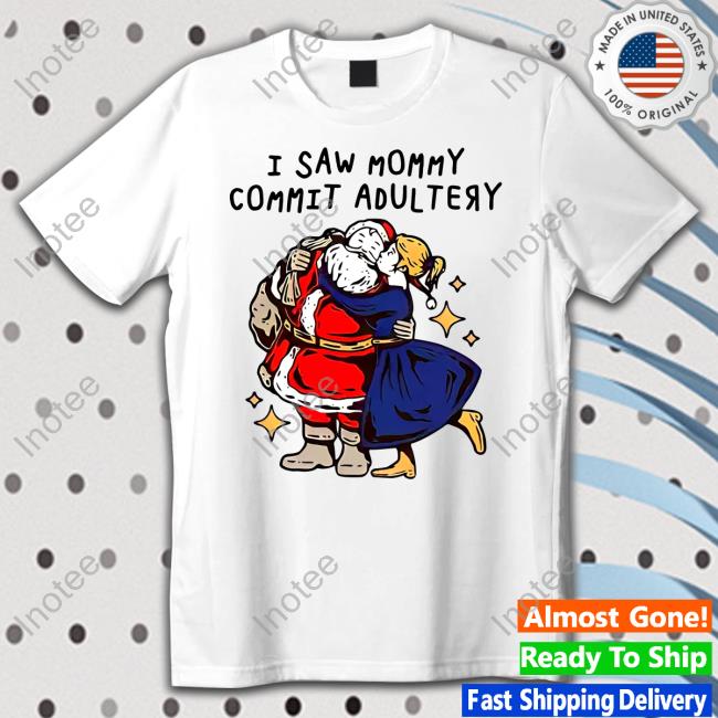 I Saw Mommy Commit Adultery Shirt