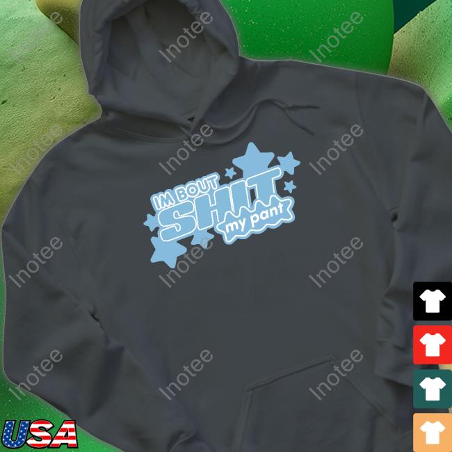 I'm Bout Shit My Pant Shirt Luccainternational Store Luccainternational Store I'm Bout Shit My Pant Long Sleeve T Shirt