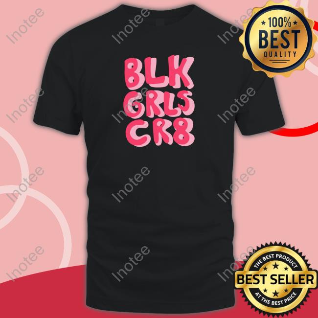 Blk Grls Cr8 T-Shirt
