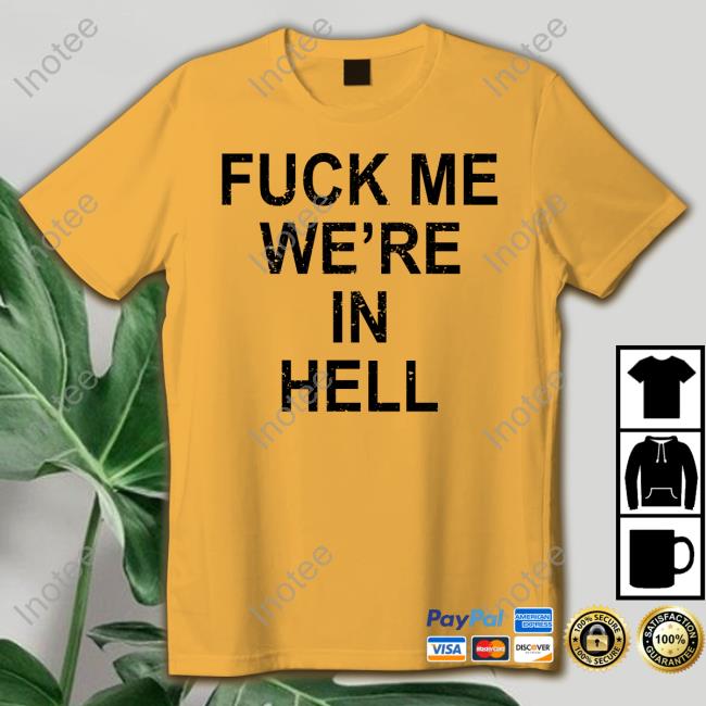 Fuck Me We're In Hell Hoodie Jansqueezy