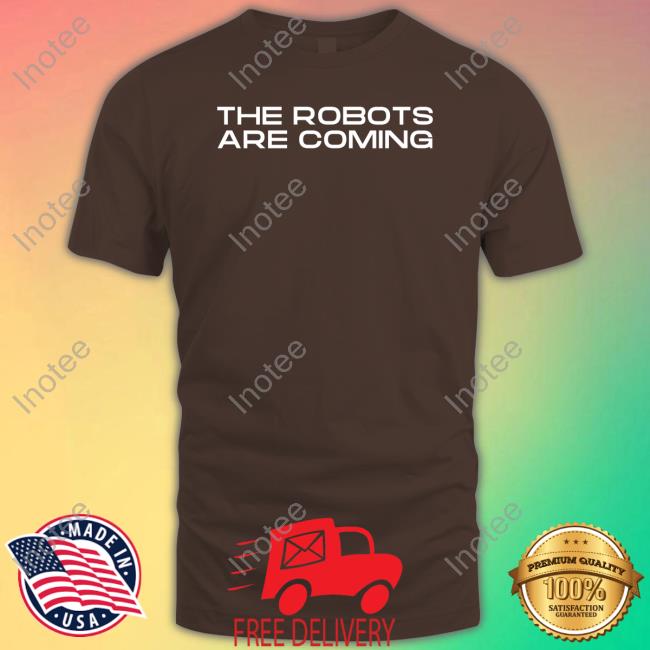 The Robots Are Coming Long Sleeve T Shirt