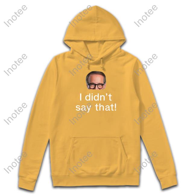 Mark Rosen I Didn’T Say That Tees Mark Rosen I Didn’T Say That Tee