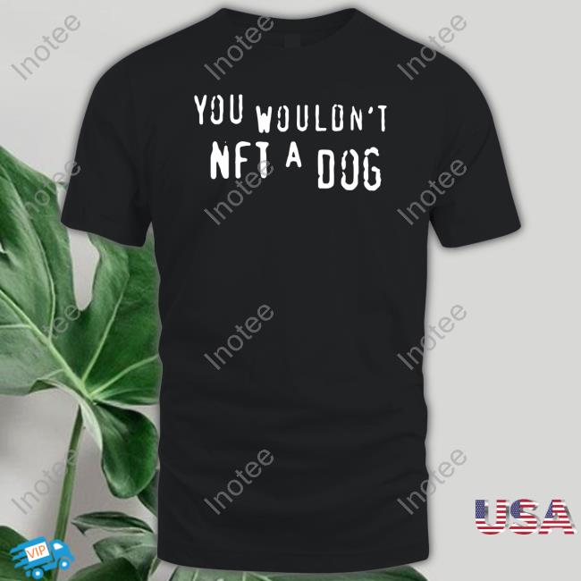 You Wouldn't Nft A Dog Long Sleeve Tee