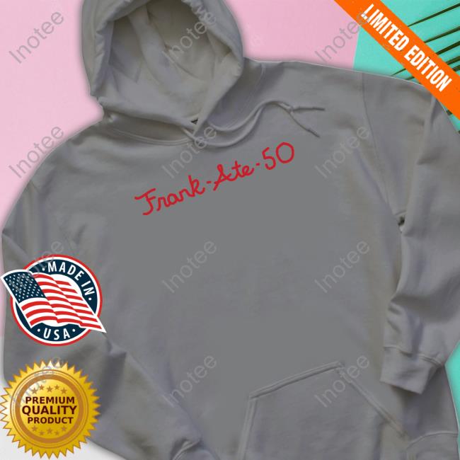 Frank Ate 50 Official Shirt