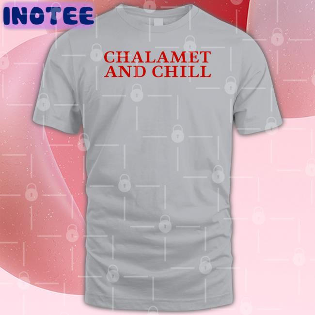 Chalamet And Chill Tee Shirt Elizabeth Olsen