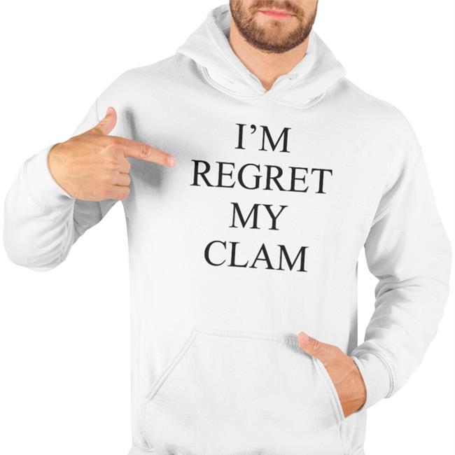 I'm Regret My Clam Tee Shirt