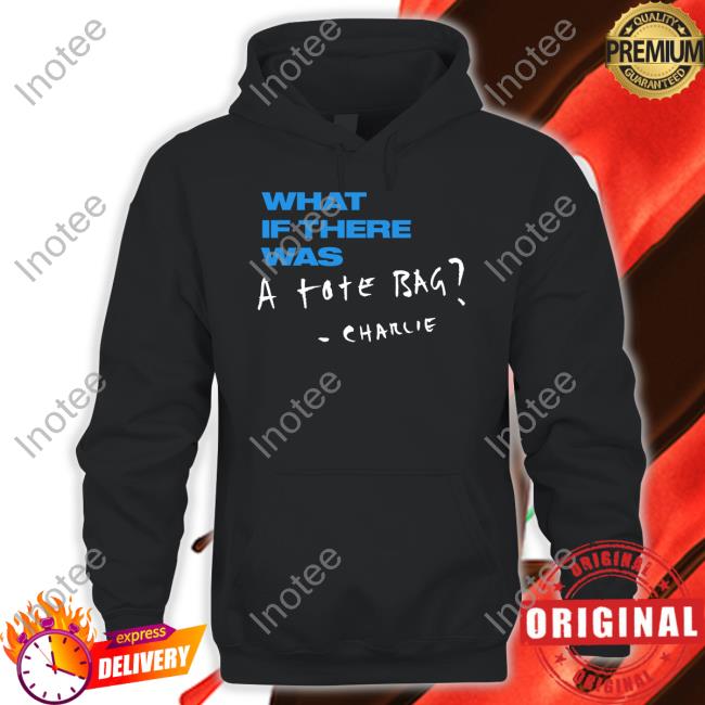 What If There Was A Tote Bag Charlie Sweatshirt Charlie Puth Merch What If There Was A Tote Bag Charlie Shirt Charlieputh