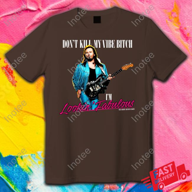 Exploding Battery Salesman Don't Kill My Vibe Bitch I'm Lookin Fabulous Tee Shirt