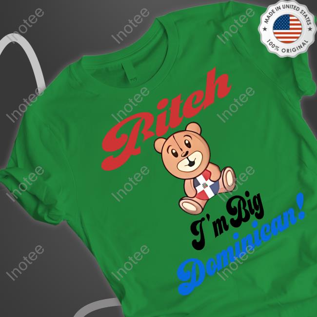 Sincerelyjanii Bitch I'm Big Dominican Tee