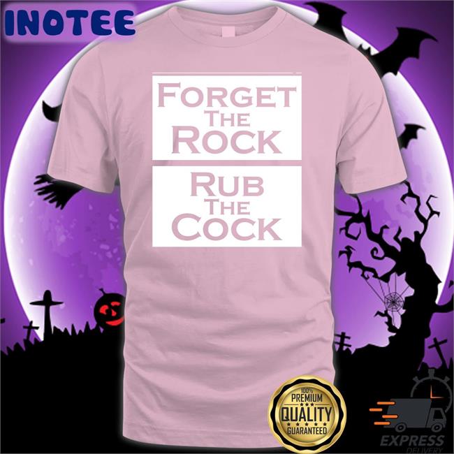 Forget The Rock Rub The Cock Sweatshirt