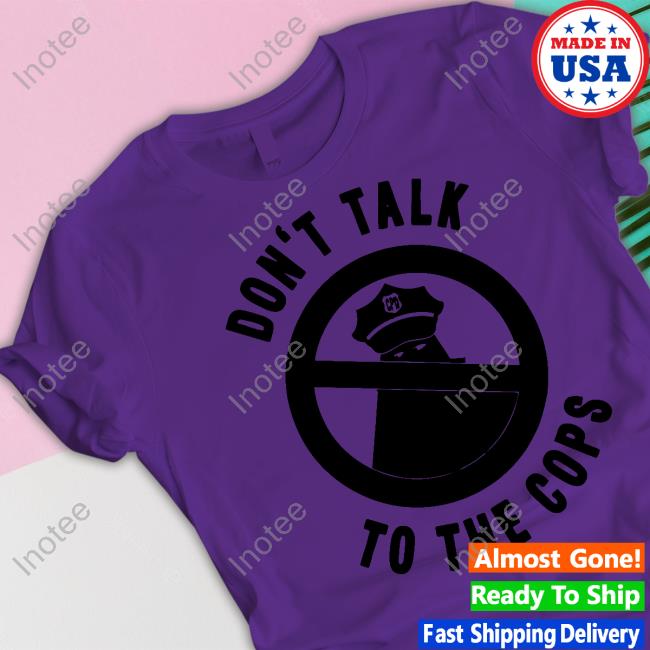 Jb Roe Don't Talk To The Cops Cook County Public Defender Shirts