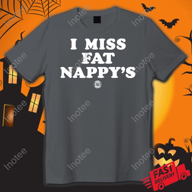 I Miss Fat Nappy's Long Sleeve Tee