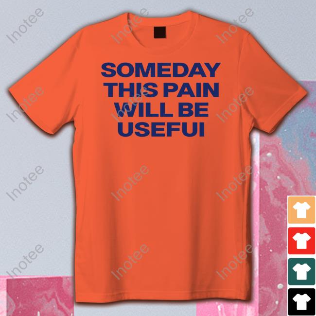 Translatedtees Someday This Pain Will Be Usefui Sweatshirt Poorly Translated Shirts