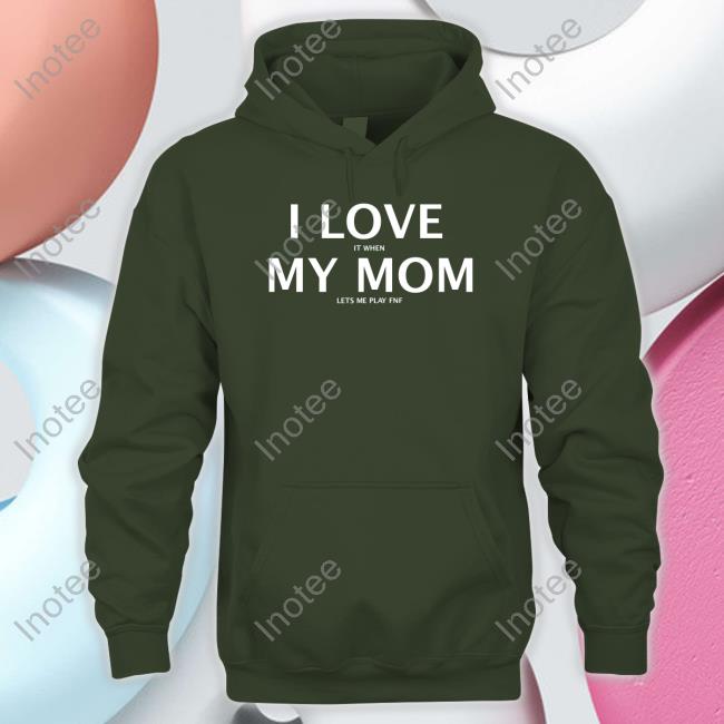 Ethanthedoodler I Love It When My Mom Lets Me Play Fnf shirt, hoodie, tank top, sweater and long sleeve t-shirt