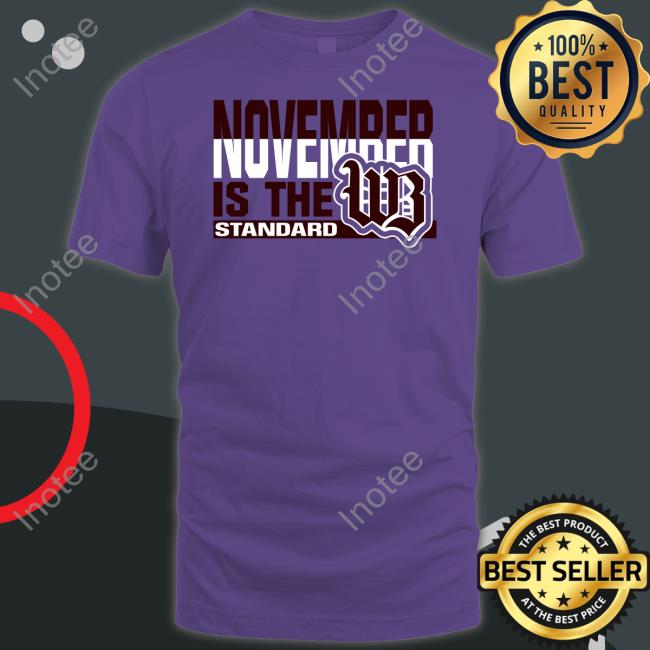 Western Brown Local Schools November Is The Standard Wb Shirt