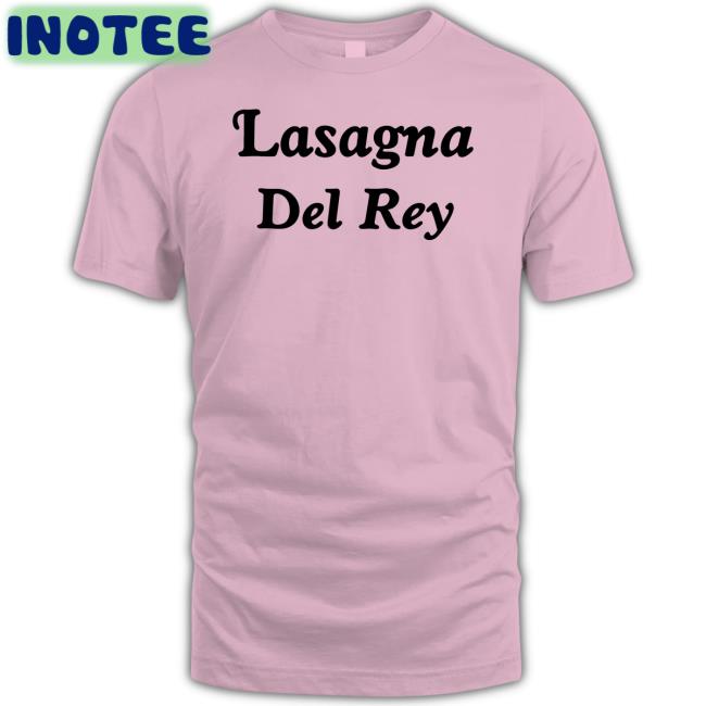 The Notorious J.O.V. Lasagna Del Rey Tee Shirts Whotfisjovana