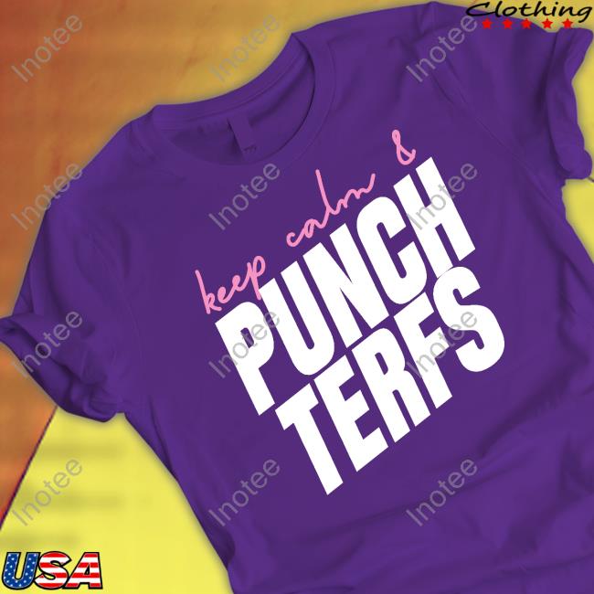 Official Keep Calm And Punch Terfs Long Sleeve Tee Shirt