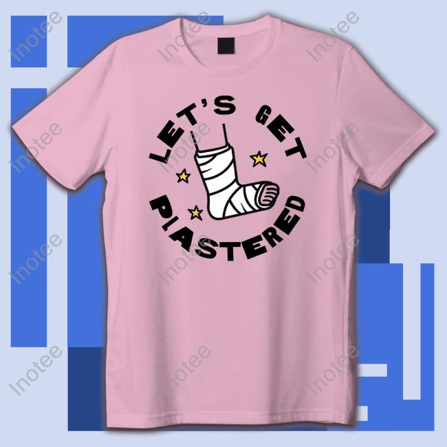 Medthusiast Store Let's Get Plastered Shirt