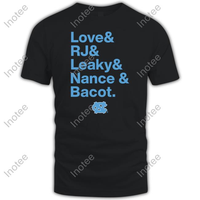 Carolina Basketball Love & Rj & Leaky & Nance & Bacot Tee Shirt Breaking T Store