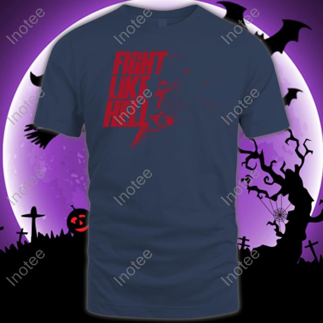 Fight Like Hell Shirt
