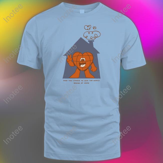 The Family Collection Store How You Choose To Love The World Long Sleeve T Shirt