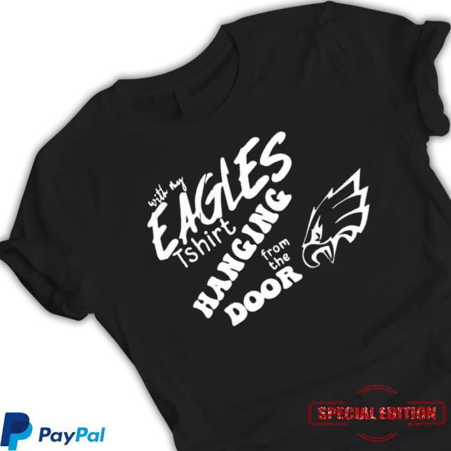 Awesome With My Eagles Shirt Hanging From The Door 2023
