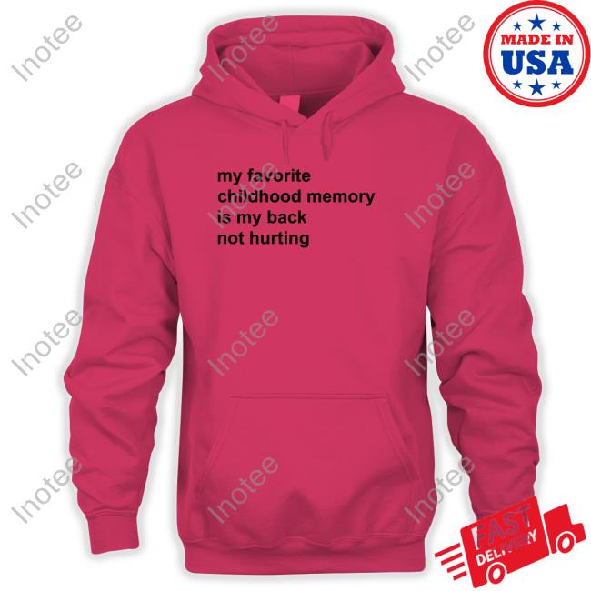 Elon Musk My Favorite Childhood Memory Is My Back Not Hurting Hooded Sweatshirt