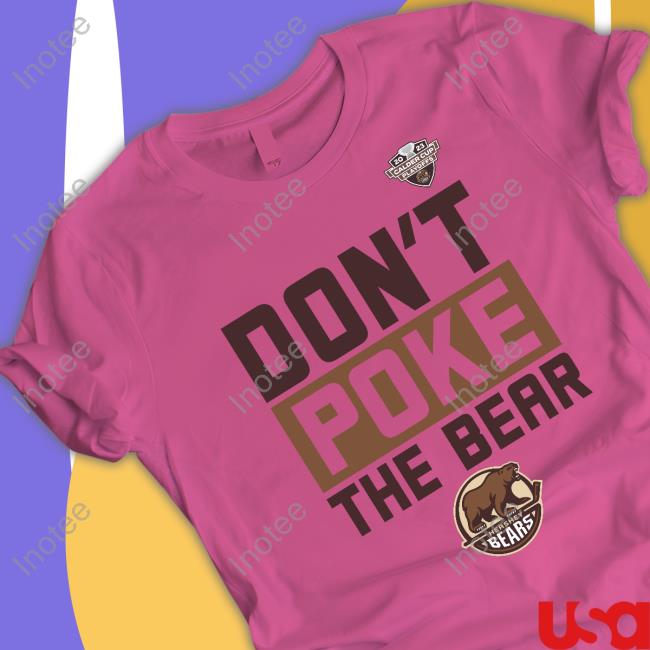 Don’T Poke The Bear Hoodie Hershey Bears Don’T Poke The Bear Sweatshirt