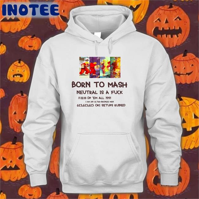 Bodiednovel Born To Mash Neutral Is A Fuck Dp Em All 1991 T Shirt