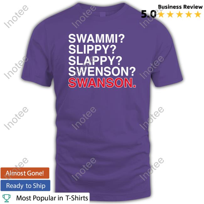 Swammi Slippy Slappy Swenson Swanson T-Shirt