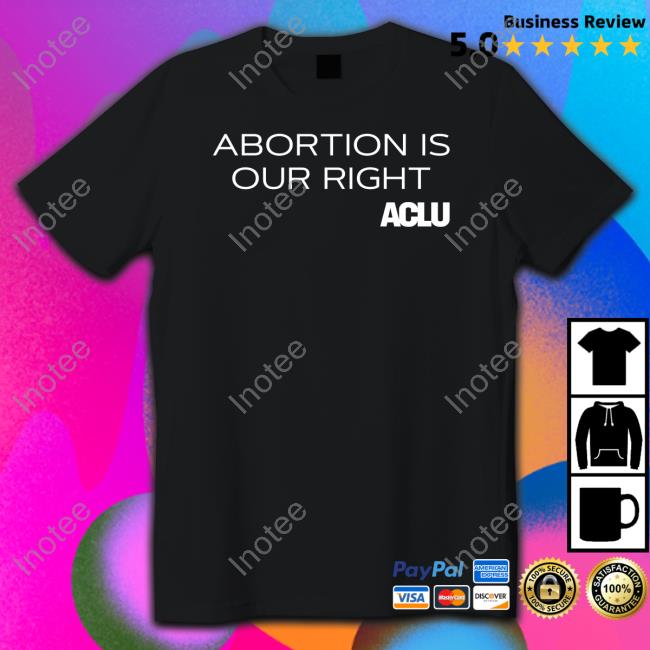 Abortions Is Our Right New Shirt