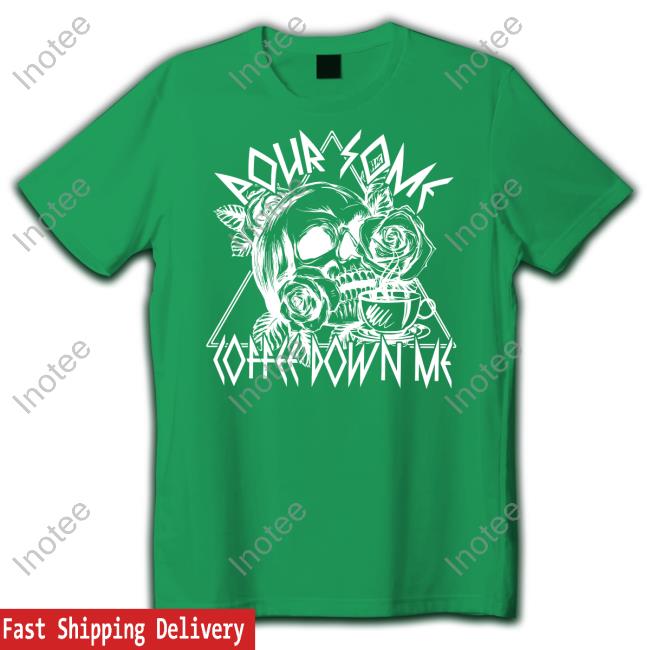 Irishpeachdesigns Merch Pour Some Coffee Down Me T Shirt