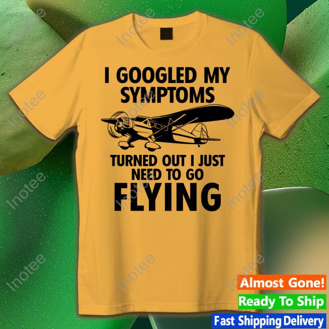 Cvairportut10 I Googled My Symptoms Turns Out I Just Need To Go Flying Hoodie