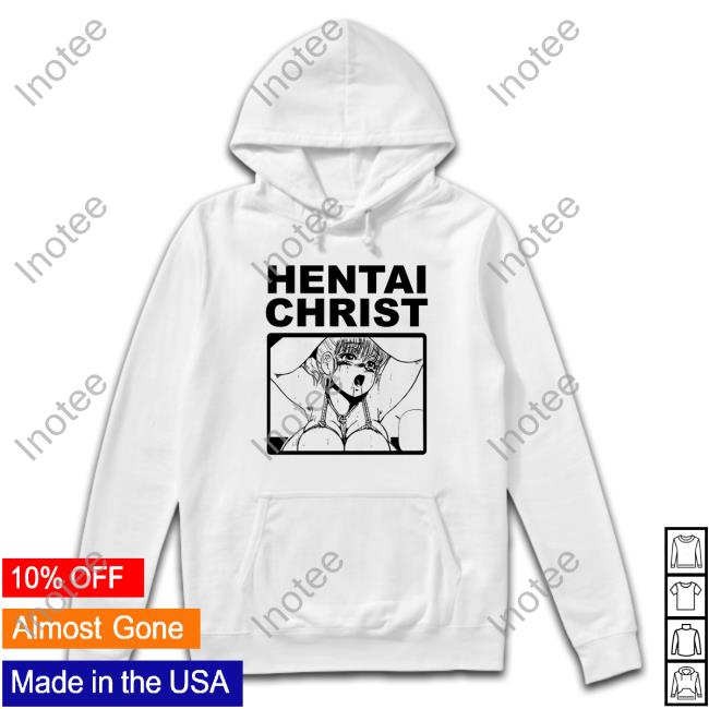 Thegoodshirts Hentai Christ Shirt Shirts That Go Hard Hentai Christ Tee Thegoodshirts