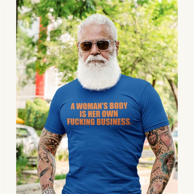 Pro Choice, A Woman's Body Shirt