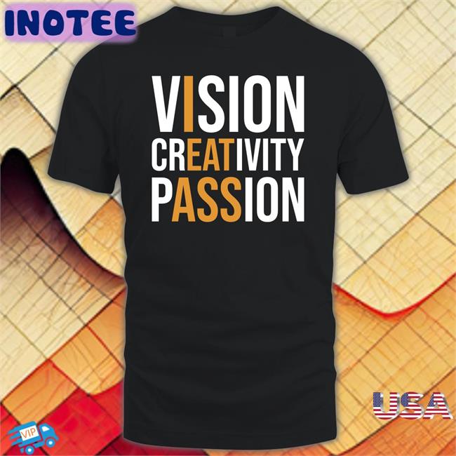 Vision Creativity Passion T Shirt