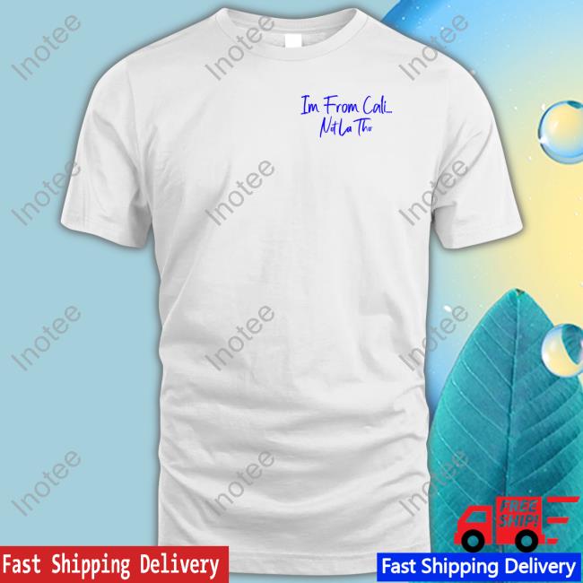 Im From Cali Notlatho Shirt