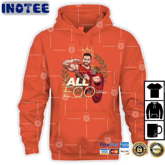 All Ego The Great Funny T Shirt All Ego The Great T Shirt