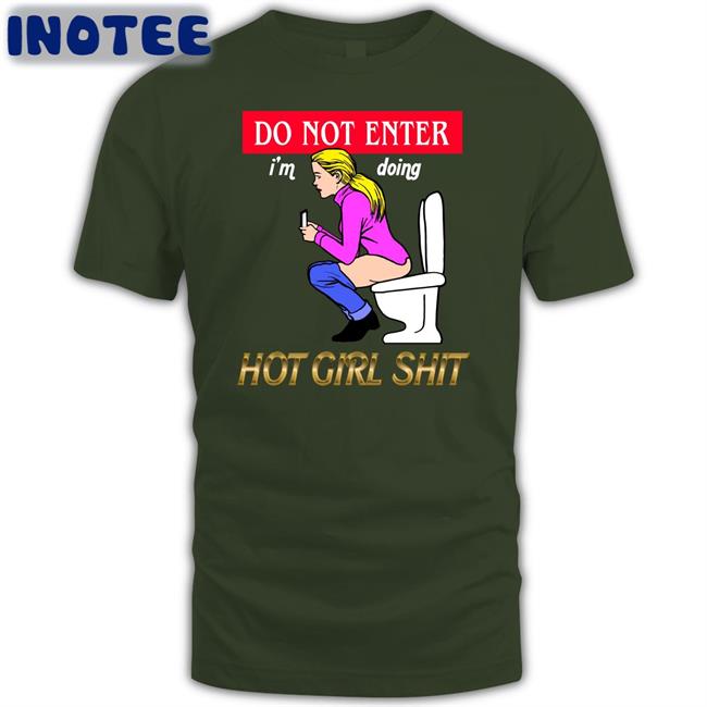 Do Not Enter Hot Girl Shit T Shirt