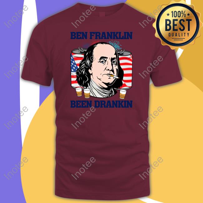 Shitheadsteve Ben Franklin Been Drankin T-Shirt Shitheadsteve Ben Franklin Been Drankin Shirt