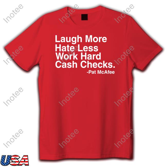 Pat Mcafee Laugh More Hate Less Work Hard Cash Checks Sweatshirt