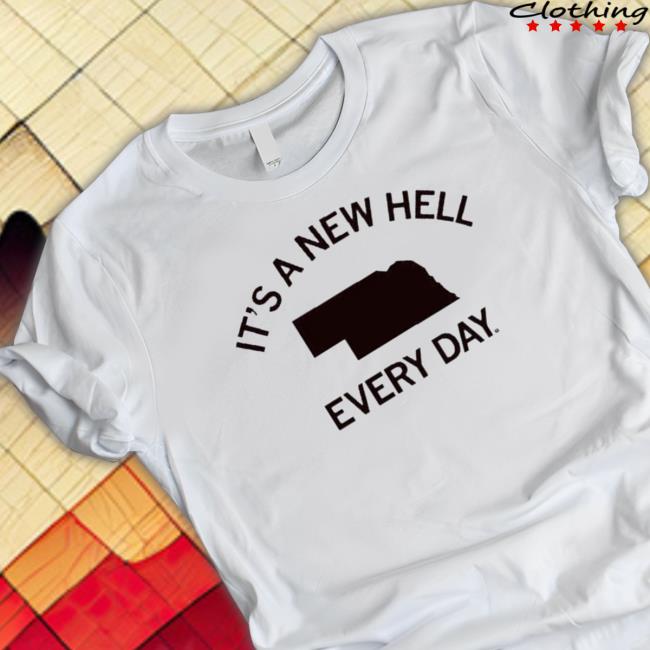 Senator Megan Hunt It’S A New Hell Every Day Nebraska Shirt