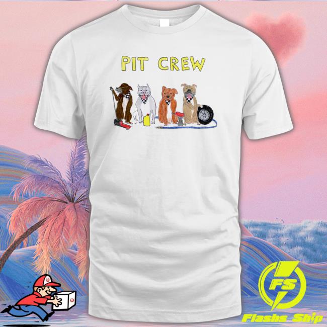 Pit Crew Dogs shirt, hoodie, tank top, sweater and long sleeve t-shirt