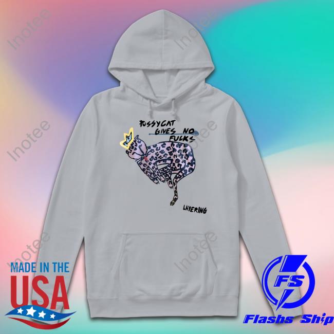 Pussycat Gives No Fucks Layering T Shirts Poorly Translated Shirts Pussycat Gives No Fucks Layering Hooded Sweatshirt Translatedtees