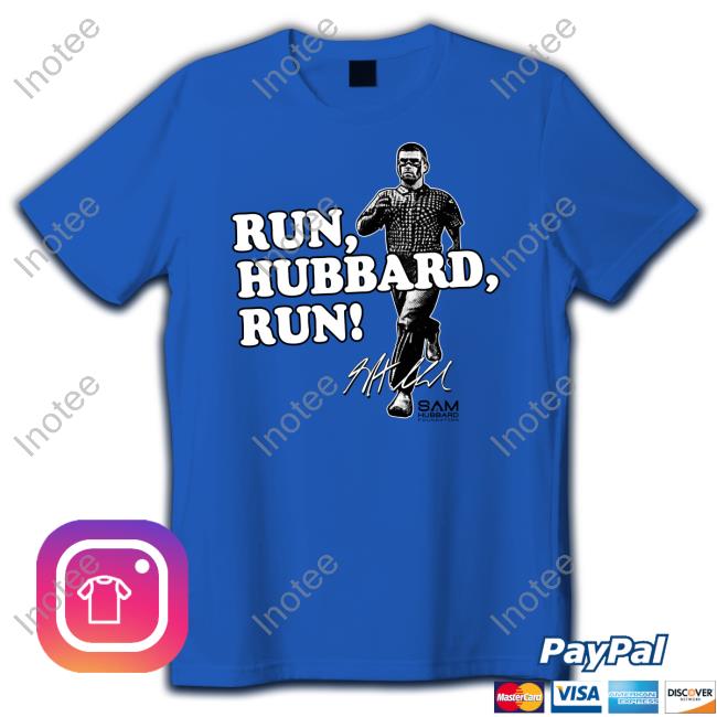 Run, Hubbard, Run T Shirts