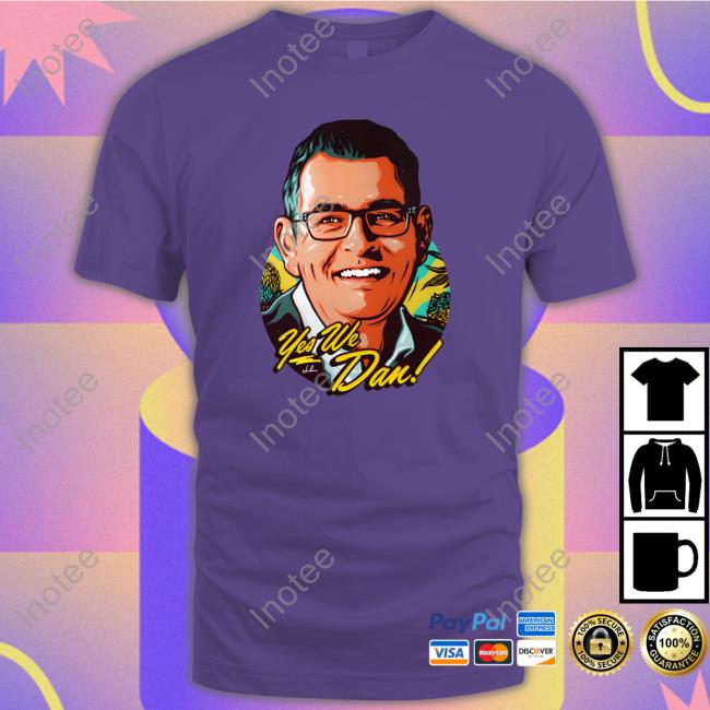 Nordacious Store Daniel Andrews Face Yes We Dan Shirt Prguy