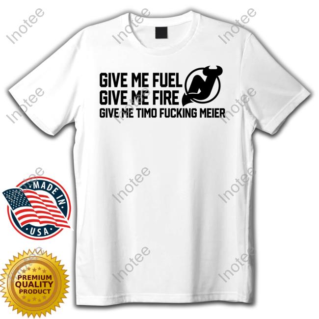 Frank Seravalli Give Me Fuel Give Me Fire Give Me Timo Fucking Meier Hoodie New Jersey Devils Give Me Fuel Give Me Fire Give Me Timo Fucking Meier Shirt